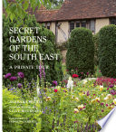 The Secret Gardens of the South East