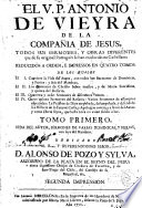 El V.P. Antonio de Vieyra ... Todos sus sermones y obras diferentes que de su original portuguès se han traducido en castellano