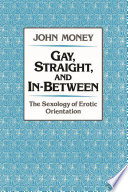 Gay, Straight, and In-between - John Money