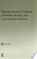 Hmong American Concepts of Health, Healing, and Conventional Medicine - Dia Cha