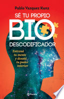 Sé tu propio biodescodificador - Pablo Vázquez Kunz
