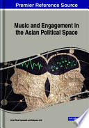 Music and Engagement in the Asian Political Space