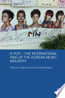K-pop - The International Rise of the Korean Music Industry