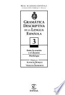 Gramática descriptiva de la lengua española: Entre la oración y el discurso. Morfología
