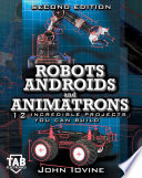 Robots, Androids and Animatrons, Second Edition - John Iovine