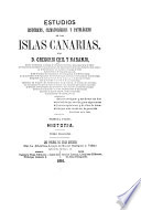Estudios historicos, climatologicos y patalogicos de las Islas Canarias-- - Gregorio Chil y Naranjo