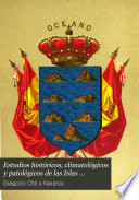 Estudios históricos, climatológicos y patológicos de las Islas Canarias - Gregorio Chil y Naranjo