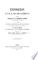 Exposicion á S. M. el Rey Don Alfonso XII. sobre la nulidad de la Pragmática Sancion del 23 de Marzo de 1776 [relating to the marriages of Infants of Spain, Grandees and nobles of the Kingdom, and morganatic marriages of members of the Royal Family]. Con un apéndice del por qué son Infantes los nietos de los reyes de España, y el orígen de las consignaciones de los hijos de ... los Infantes Don Francisco y Doña Carlota de B?orbon