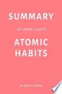 Summary of James Clear’s Atomic Habits by Swift Reads - Swift Reads