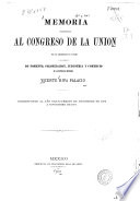 Memoria presentada al Congreso de la Unión por el Secretario de Estado y del despacho de Fomento, Colonización, Industria y Comercio de la República Mexicana