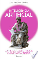 Inteligencia artificial: la revolución que cambiará todo - Álvaro Montes