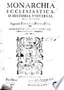 Monarchia ecclesiastica o Historia vniuersal del mundo - Juan de Pineda (O.F.M.)