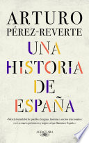 Una historia de España - Arturo Pérez-Reverte
