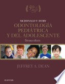 McDonald y Avery. Odontología pediátrica y del adolescente - Jeffrey A. Dean
