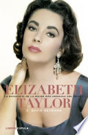 Elizabeth Taylor. La biografía de la mujer más hermosa del mundo - C. David Heymann