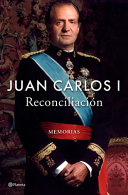 Reconciliación: Memorias / Reconciliation: A Memoir - Juan Carlos I