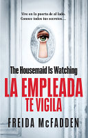 The Housemaid Is Watching (La Empleada Te Vigila) Spanish Edition - Freida McFadden