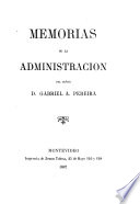 Memorias de la administración del Señor D. Gabriel A. Pereira [1856-1860]