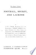 Football, hockey, and lacrosse, by J.H.C. Fegan [and others].
