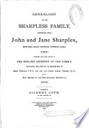 Genealogy of the Sharpless Family, Descended from John and Jane Sharples, Settlers Near Chester, Pennsylvania, 1682, Together with Some Account of the English Ancestry of the Family, Including the Researches by Henry Fishwick, P.H.S., and the Late Joseph Lemuel Chester;and a Full Report of the Bi-centennial Reunion of 1882