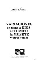 Variaciones en torno a Dios, el tiempo, la muerte y otros temas