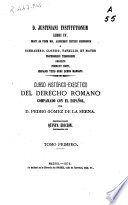 Curso histórico-exegético del derecho romano comparado con el español - Pedro Gómez de la Serna