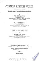 Common French words rationally grouped as a stepping stone to conversation and composition, by A. Beljame and A. Bossert