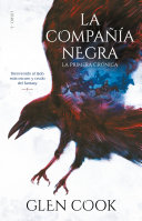 La Compañía Negra 1: La primera crónica / Chronicles of the Black Company 1: The Black Company - Glen Cook