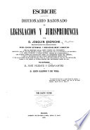 Diccionario razonado de legislación y jurisprudencia - Joaquín Escriche