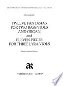 Twelve fantasias for two bass viols and organ and eleven pieces for three lyra viols