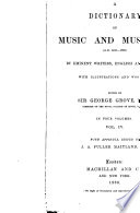 A Dictionary of Music and Musicians (A.D. 1450-1880) by Eminent Writers, English and Foreign - George Grove