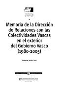 Memoria de la Dirección de Relaciones con las Colectividades Vascas en el exterior del Gobierno Vasco (1980-2005)