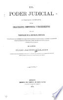 El poder judicial, o Tratado completo de la organizacion, competencia y procedimientos de los tribunales de la Republica Mexicana