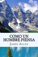 Como Un Hombre Piensa - Associate Professor of Philosophy James Allen, James Allen
