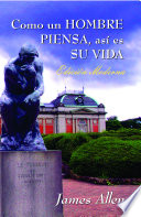 Como un Hombre Piensa asi es su Vida: Edicion Moderna - James Allen