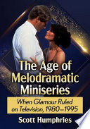The Age of Melodramatic Miniseries