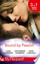 Bound By Passion: No Desire Denied / One More Kiss / Second-Chance Seduction (Mills & Boon By Request)
