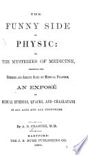 The Funny Side of Physic, Or, the Mysteries of Medicine, Presenting the Humorous and Serious Sides of Medical Practice : an Exposé of Medical Humbugs, Quacks, and Charlatans in All Ages and All Countries - Addison Darre Crabtre