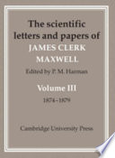 The Scientific Letters and Papers of James Clerk Maxwell: Volume 3, 1874-1879
