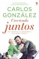Creciendo juntos : de la infancia a la adolescencia con cariño y respeto