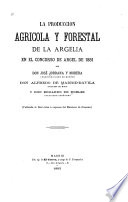 La produccion agricola y forestal de la Argelia en el consurso de Argel de 1881