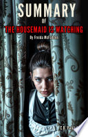 Summary of The Housemaid Is Watching by Freida McFadden