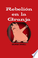 REBELION EN LA GRANJA - GEORGE ORWELL
