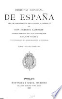 Historia general de España desde los tiempos primitivos hasta la muerte de Fernando VII - Modesto Lafuente