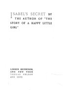 Isabel's secret; or, A sister's love, by the author of 'The story of a happy little girl'.