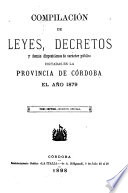 Compilación de leyes, decretos, acuerdos de la Exma. Cámara de Justicia y demás disposiciones de carácter público dictadas en la Provincia de Córdoba