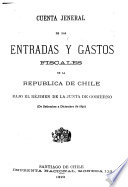 Cuenta jeneral de las entradas i gastos fiscales de la Republica de Chile