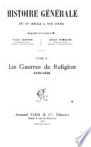 Histoire générale du IV siècle á nos jours: Les guerres de religion, 1559-1648